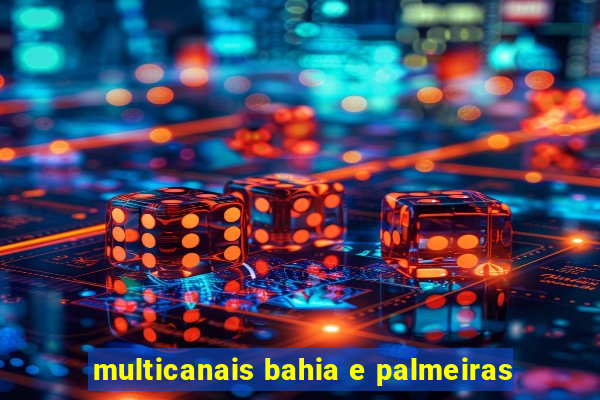 multicanais bahia e palmeiras